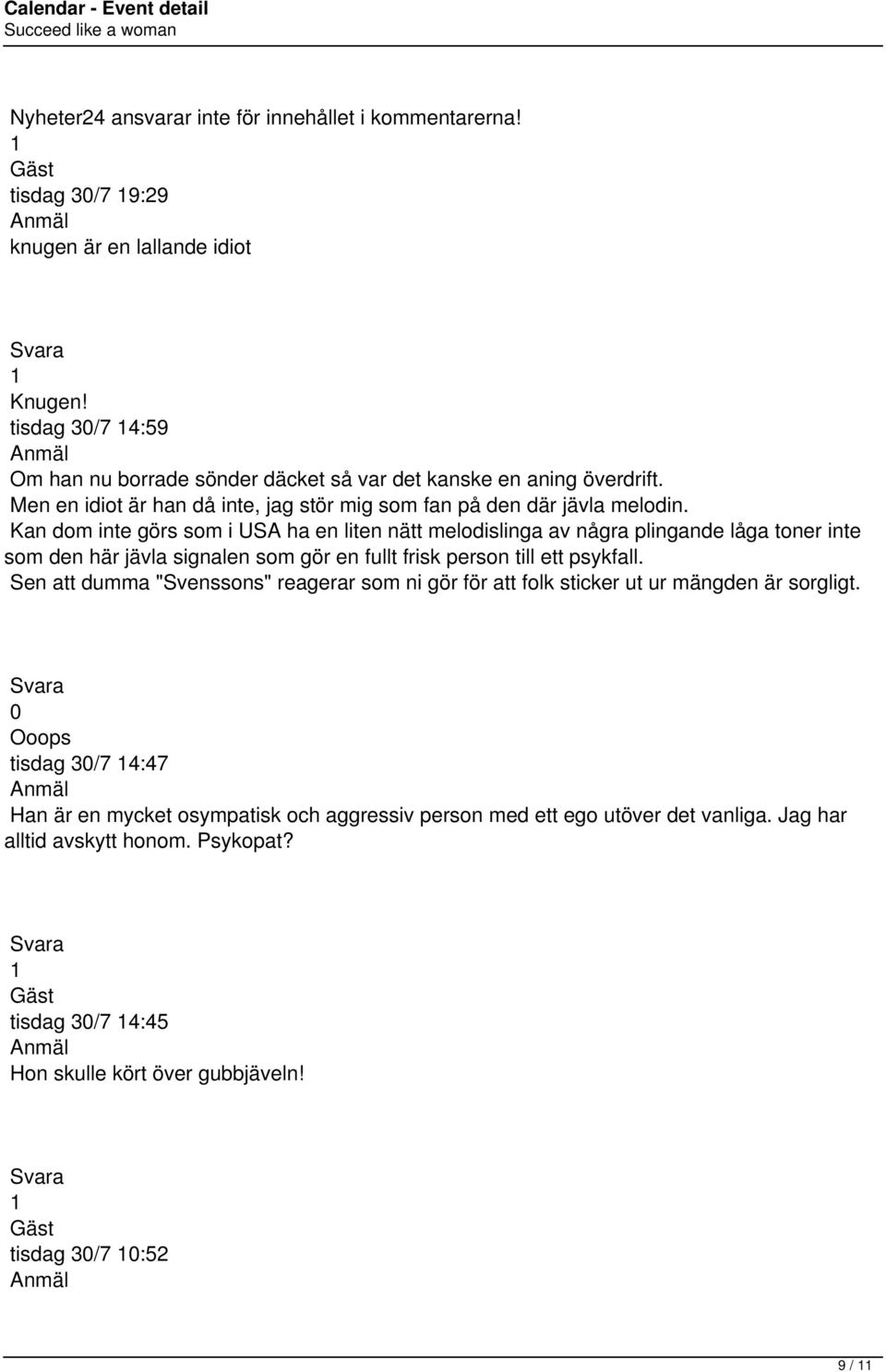 Kan dom inte görs som i USA ha en liten nätt melodislinga av några plingande låga toner inte som den här jävla signalen som gör en fullt frisk person till ett psykfall.