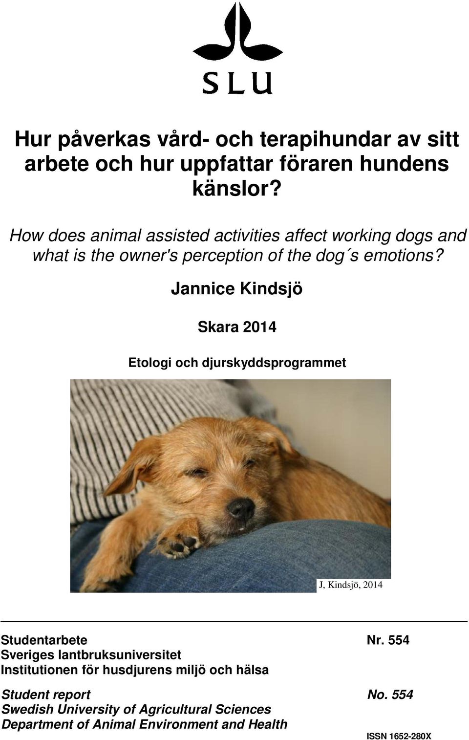 Jannice Kindsjö Skara 2014 Etologi och djurskyddsprogrammet J, Kindsjö, 2014 Studentarbete Nr.