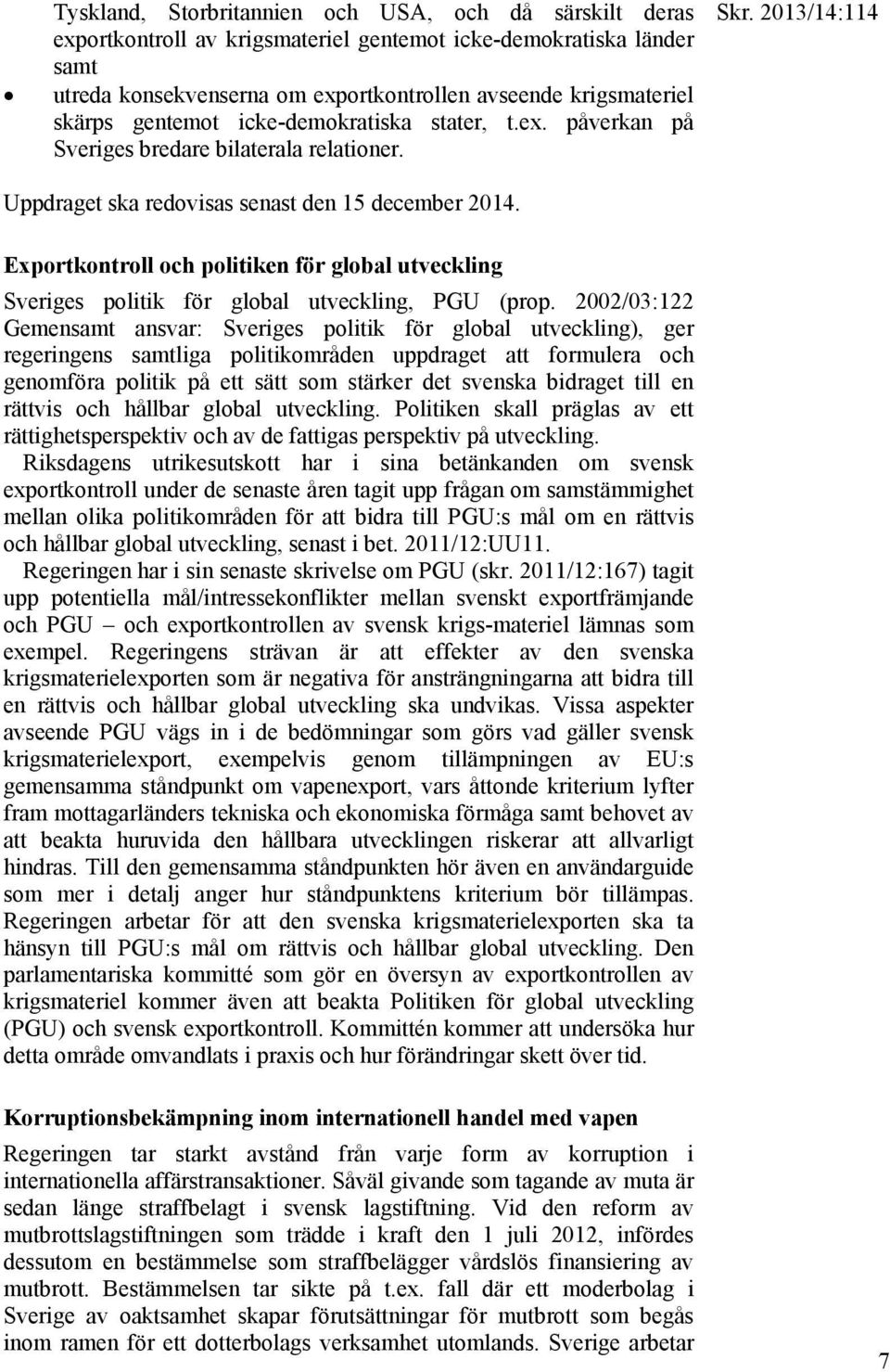 Exportkontroll och politiken för global utveckling Sveriges politik för global utveckling, PGU (prop.