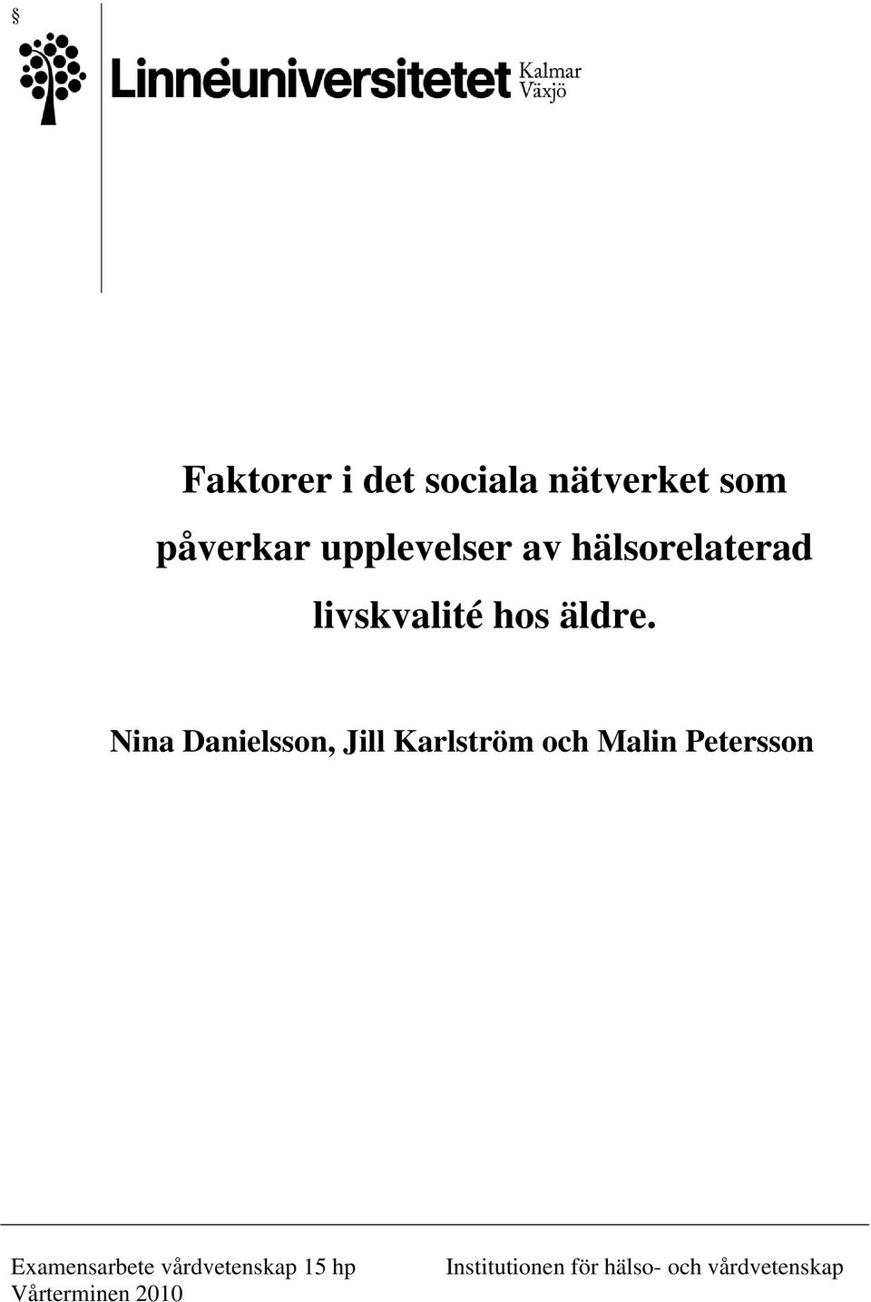 Nina Danielsson, Jill Karlström och Malin Petersson