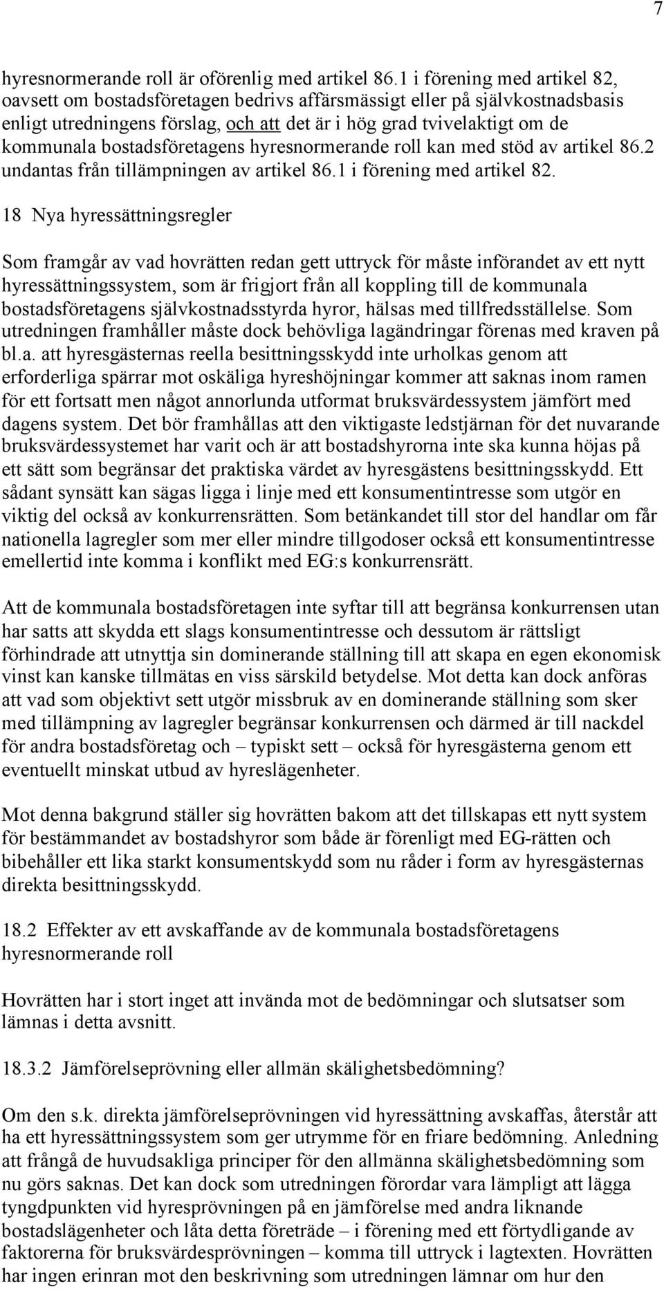 bostadsföretagens hyresnormerande roll kan med stöd av artikel 86.2 undantas från tillämpningen av artikel 86.1 i förening med artikel 82.