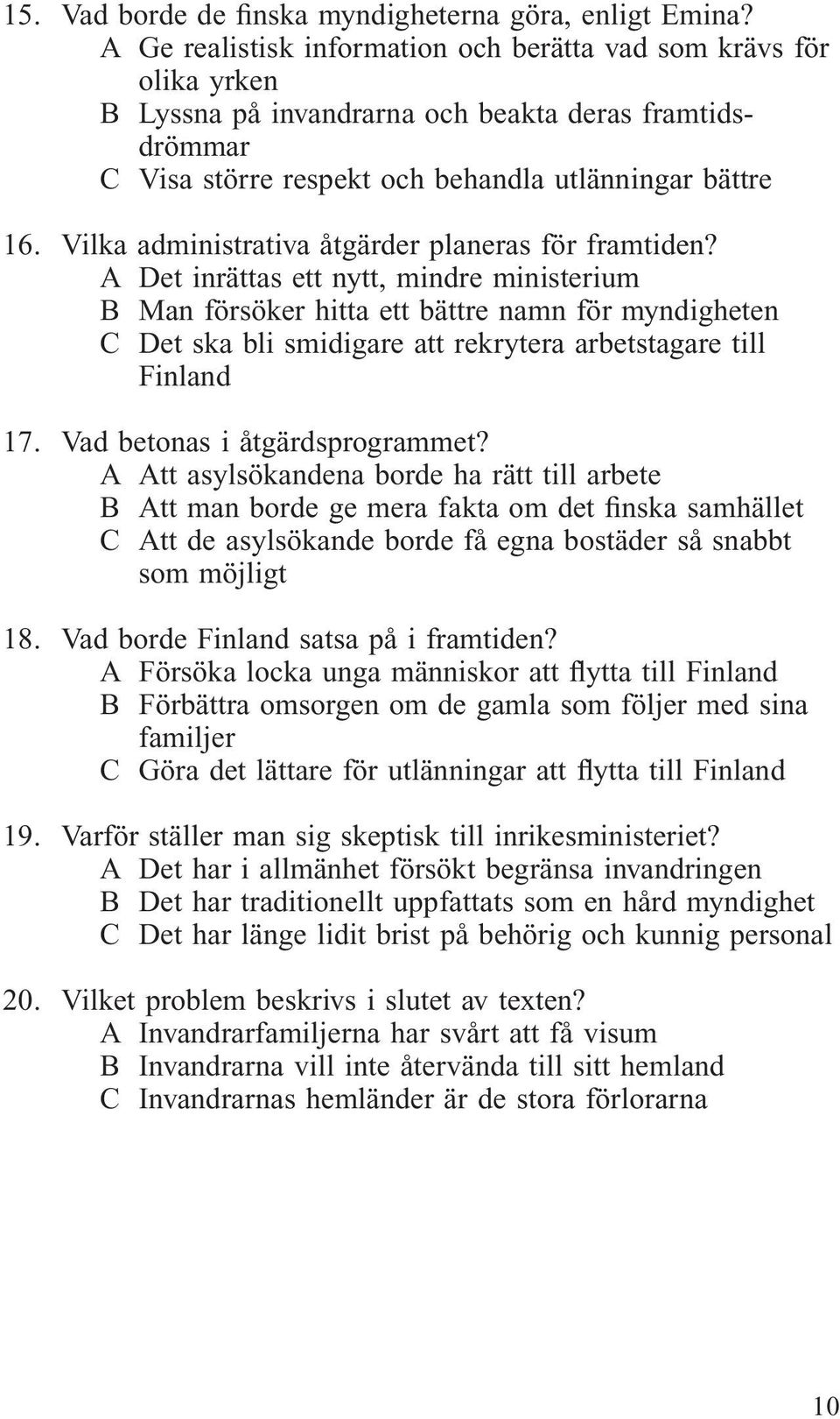 Vilka administrativa åtgärder planeras för framtiden?