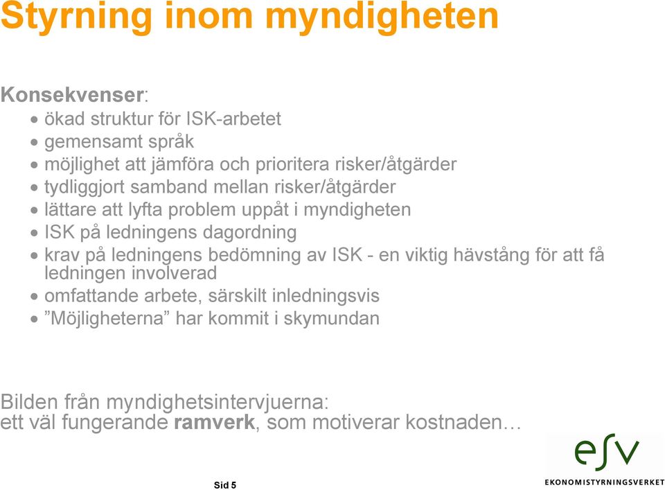 dagordning krav på ledningens bedömning av ISK - en viktig hävstång för att få ledningen involverad omfattande arbete, särskilt