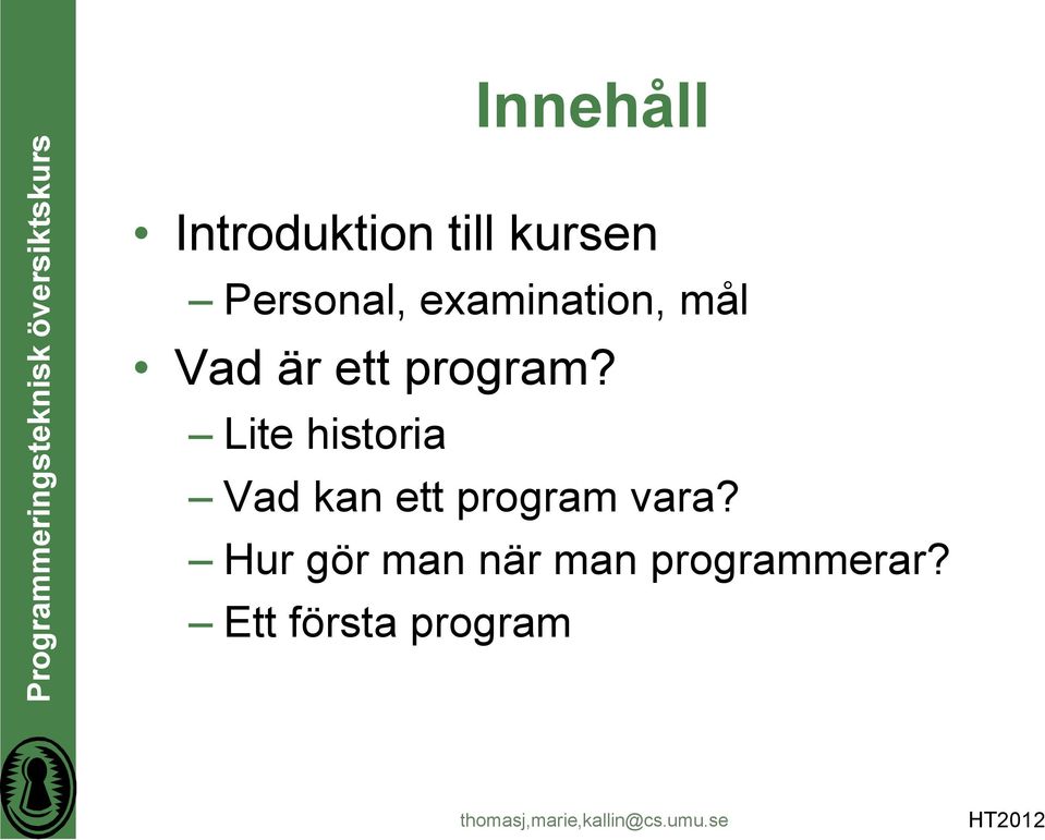 Lite historia Vad kan ett program vara?