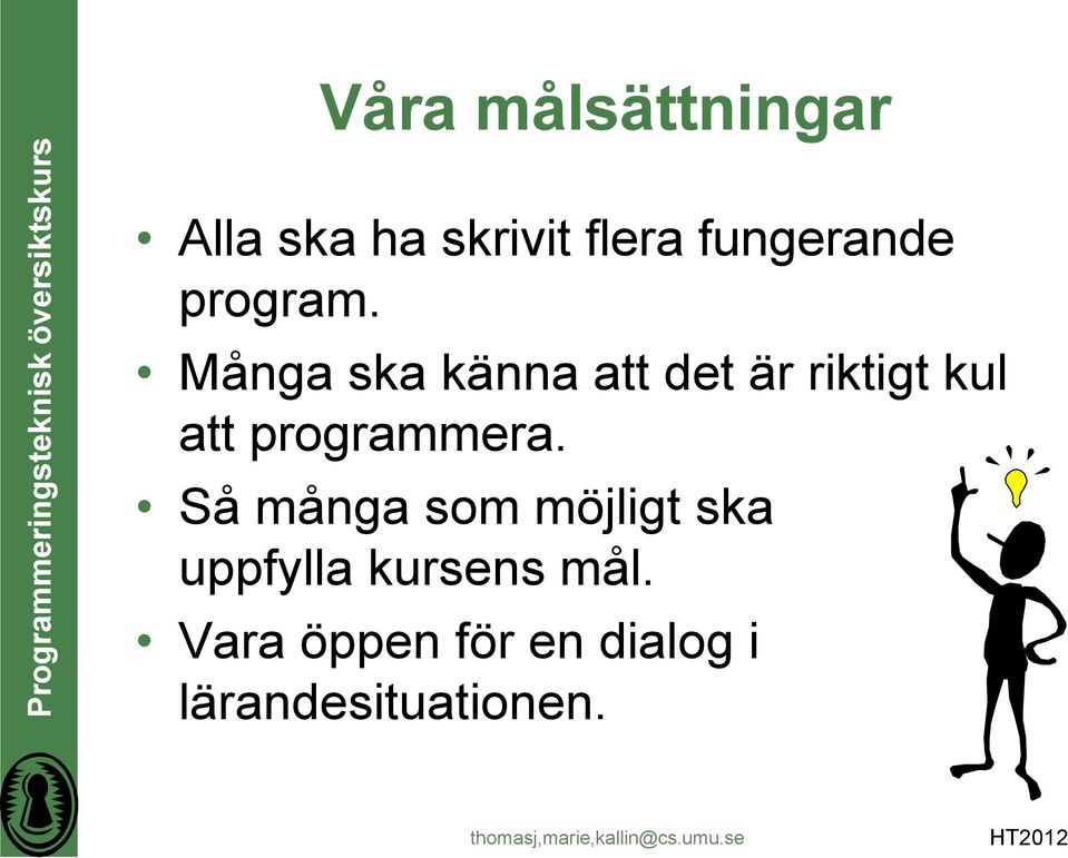 Många ska känna att det är riktigt kul att