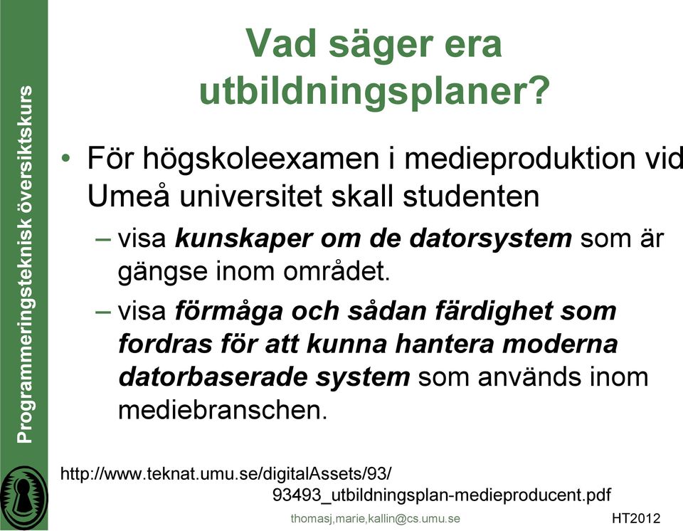 datorsystem som är gängse inom området.