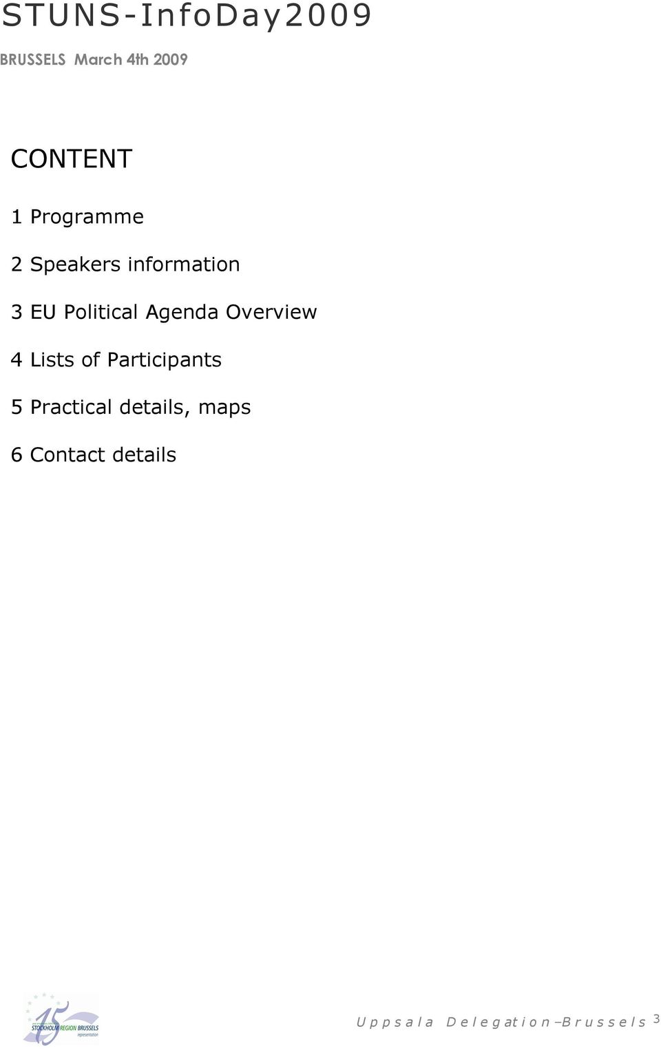 Overview 4 Lists of Participants 5 Practical details, maps