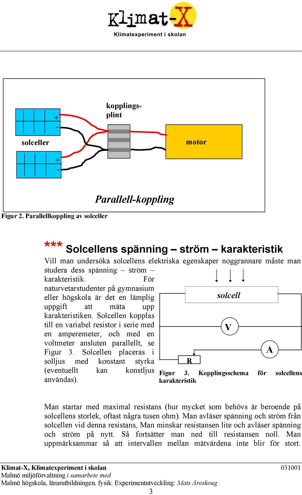 karakteristik. För naturvetarstudenter på gymnasium eller högskola är det en lämplig uppgift att mäta upp karakteristiken.