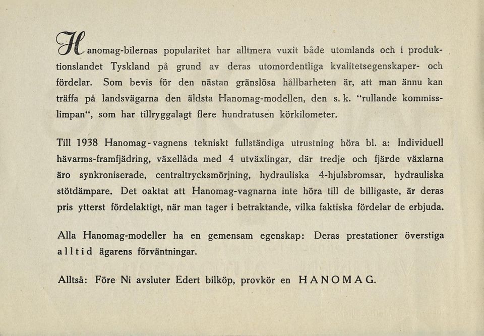 Till 1938 Hanomag-vagnens tekniskt fullständiga utrustning höra bl.