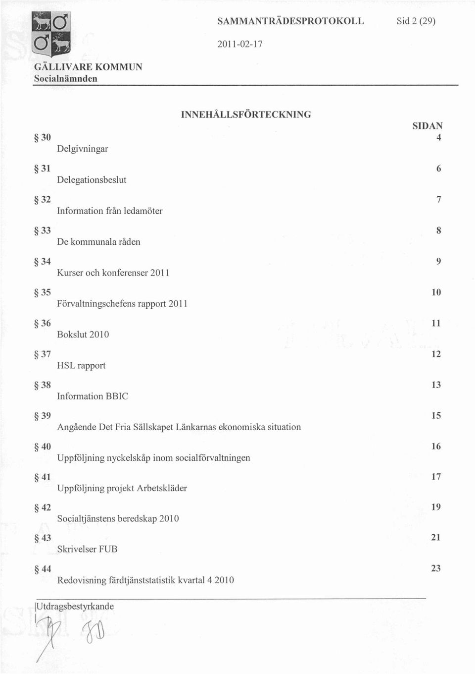 Information BBIC Angående Det Fria Sällskapet Länkarnas ekonomiska situation Uppföljning nyckelskåp inom socialförvaltningen Uppföljning