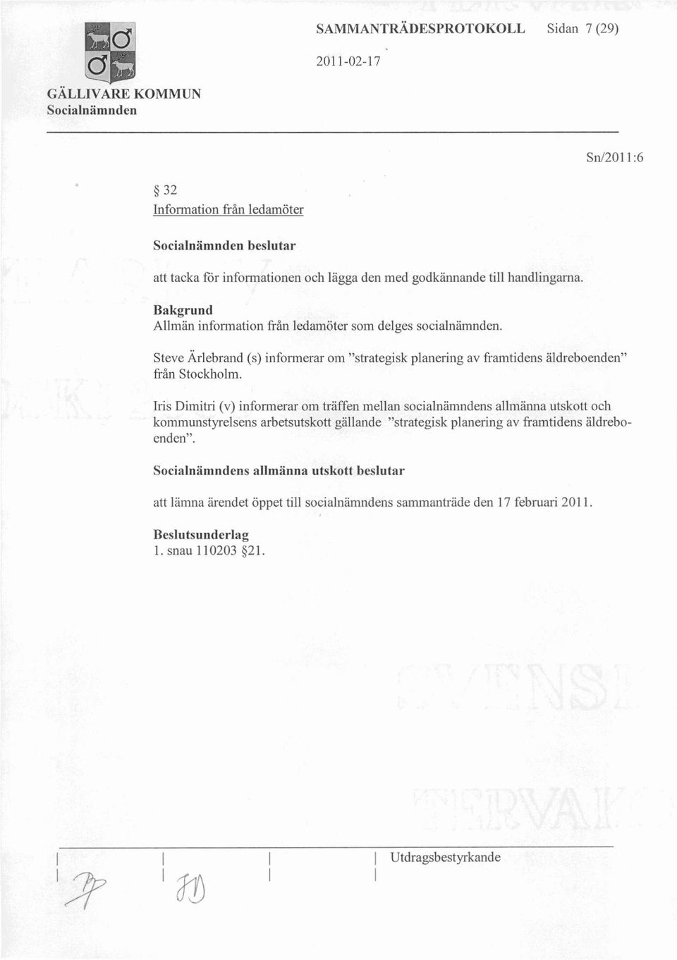 Steve Ärlebrand (s) informerar om "strategisk planering av framtidens äldreboenden" från Stockholm.