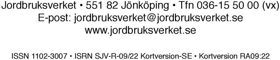 jordbruksverket@jordbruksverket.se www.