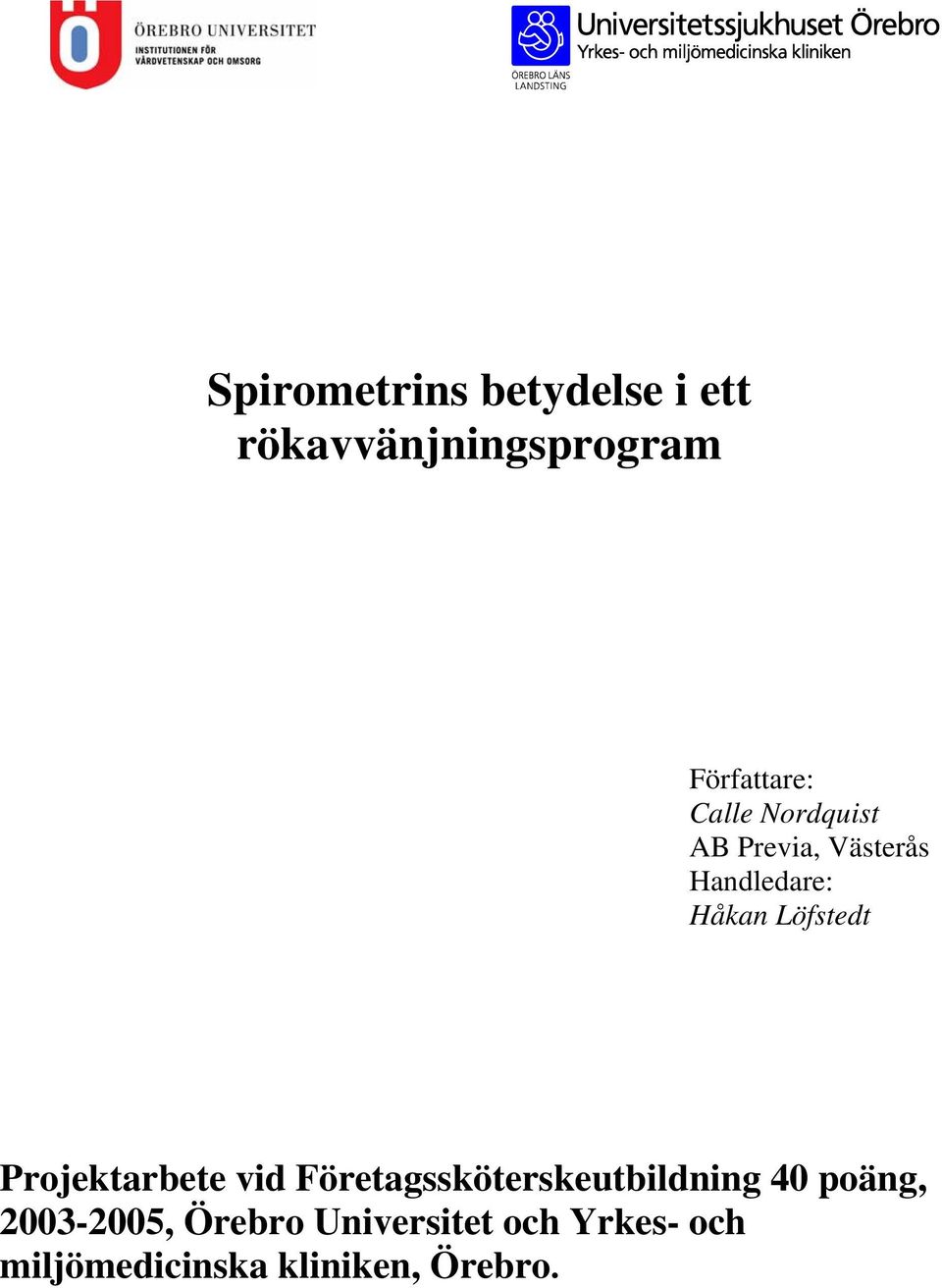 Projektarbete vid Företagssköterskeutbildning 40 poäng,