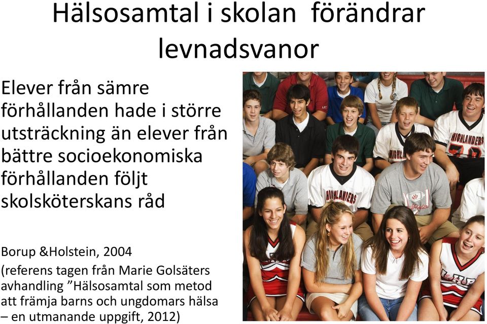 skolsköterskans råd levnadsvanor Borup &Holstein, 2004 (referens tagen från Marie