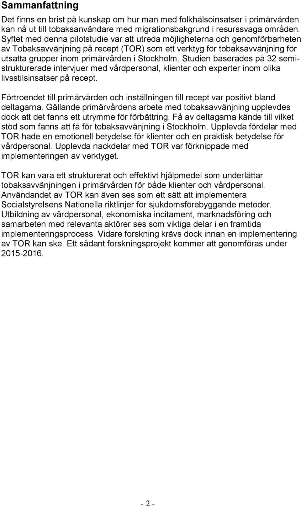 Stockholm. Studien baserades på 32 semistrukturerade intervjuer med vårdpersonal, klienter och experter inom olika livsstilsinsatser på recept.