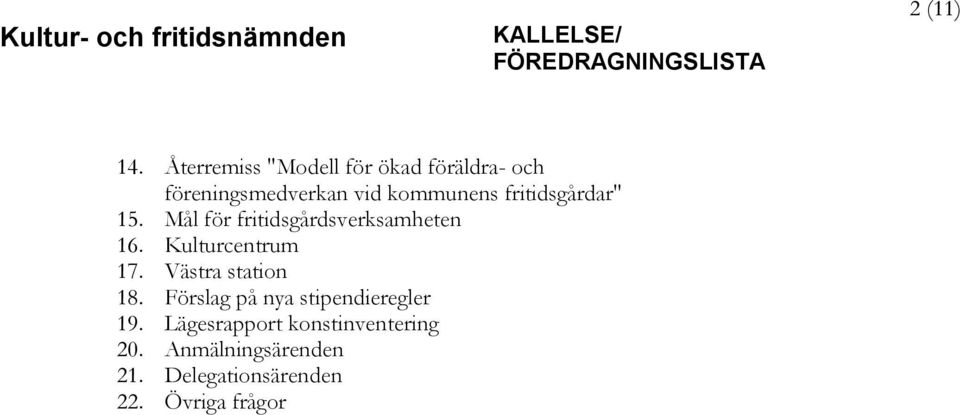 fritidsgårdar" 15. Mål för fritidsgårdsverksamheten 16. Kulturcentrum 17.