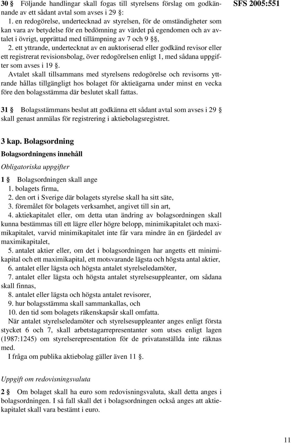 ett yttrande, undertecknat av en auktoriserad eller godkänd revisor eller ett registrerat revisionsbolag, över redogörelsen enligt 1, med sådana uppgifter som avses i 19.