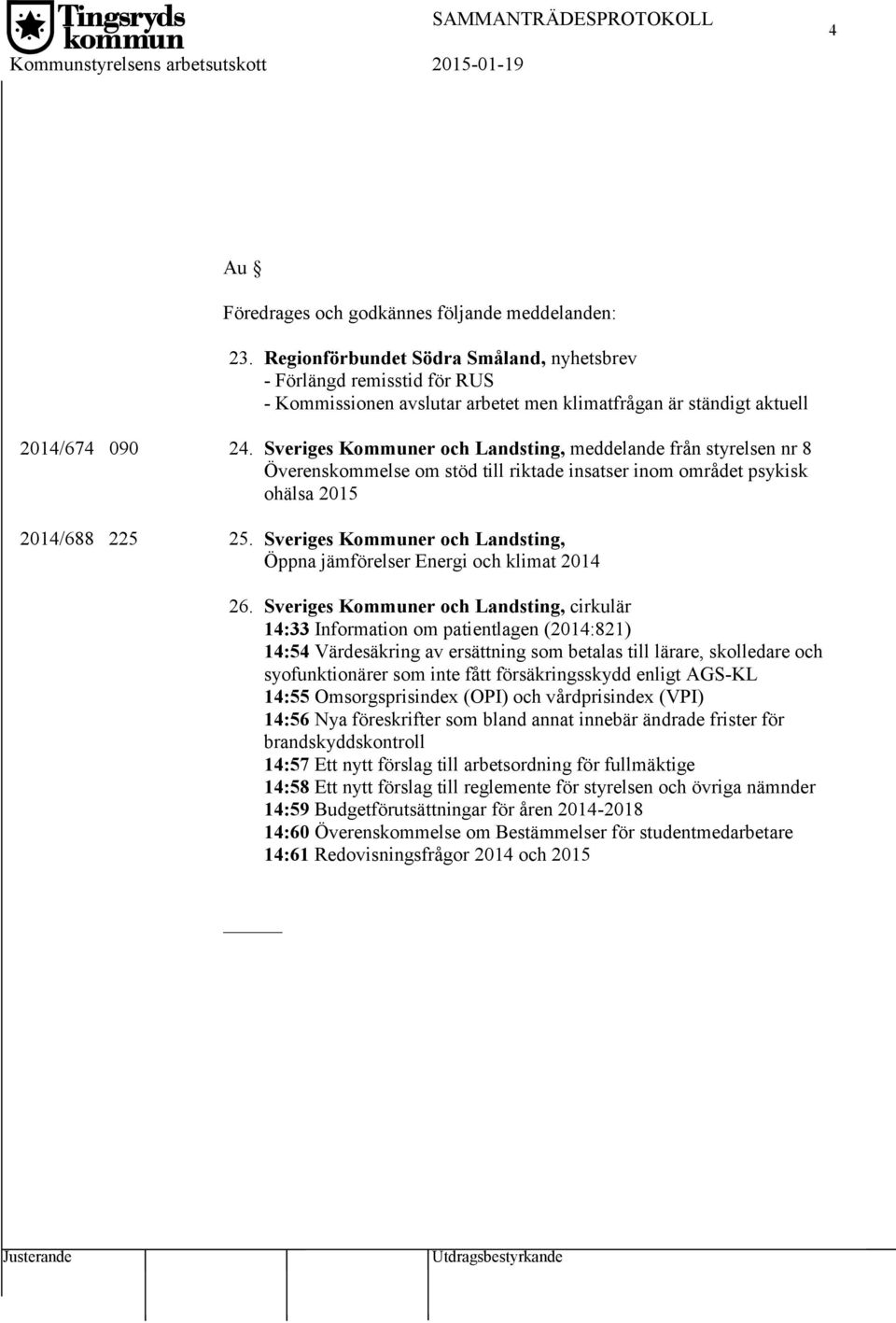 Sveriges Kommuner och Landsting, meddelande från styrelsen nr 8 Överenskommelse om stöd till riktade insatser inom området psykisk ohälsa 2015 2014/688 225 25.