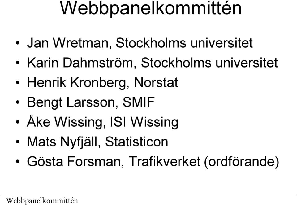 Bengt Larsson, SMIF Åke Wissing, ISI Wissing Mats