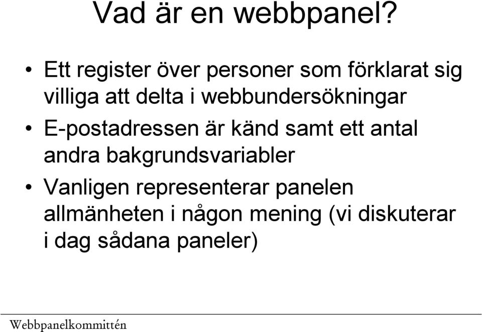 webbundersökningar E-postadressen är känd samt ett antal andra