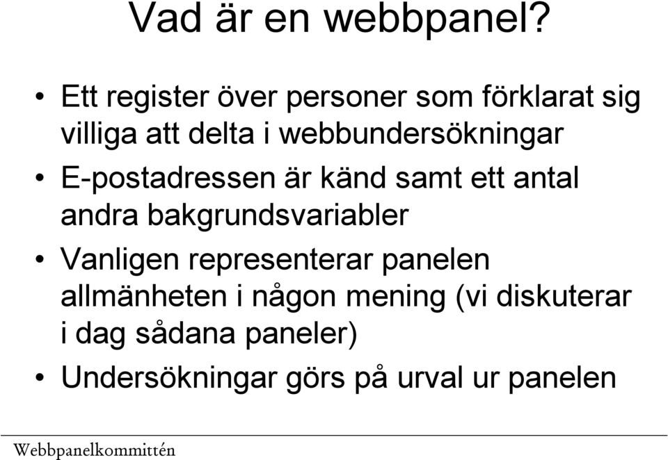 webbundersökningar E-postadressen är känd samt ett antal andra