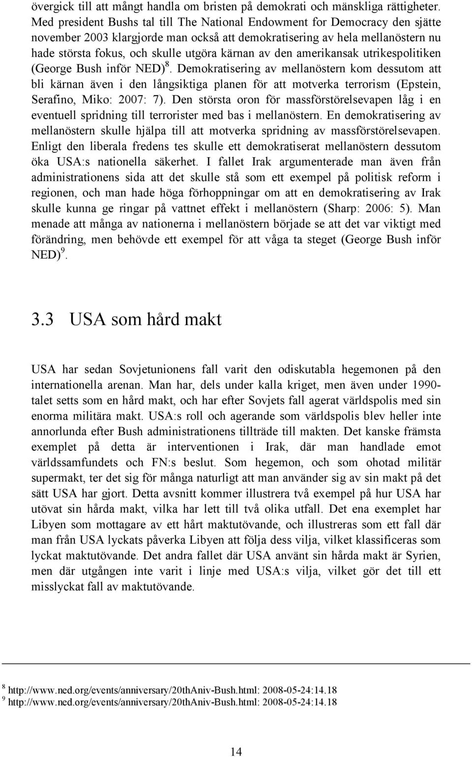 kärnan av den amerikansak utrikespolitiken (George Bush inför NED) 8.