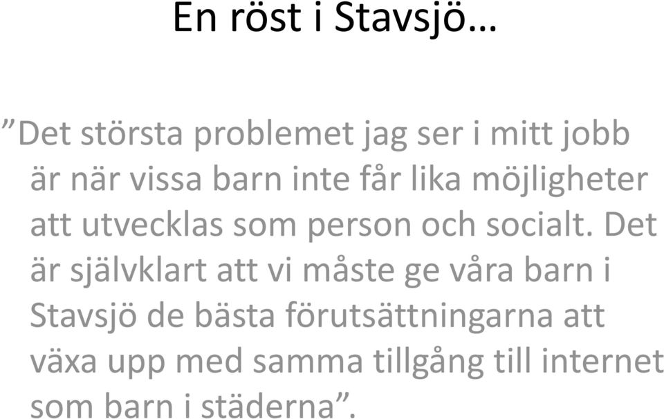 Det är självklart att vi måste ge våra barn i Stavsjö de bästa