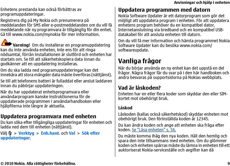 com/mynokia för mer information. Varning!