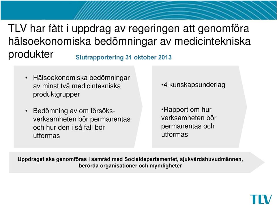 försöksverksamheten bör permanentas och hur den i så fall bör utformas 4 kunskapsunderlag Rapport om hur verksamheten bör