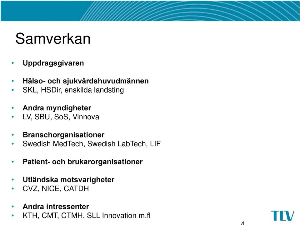 MedTech, Swedish LabTech, LIF Patient- och brukarorganisationer Utländska
