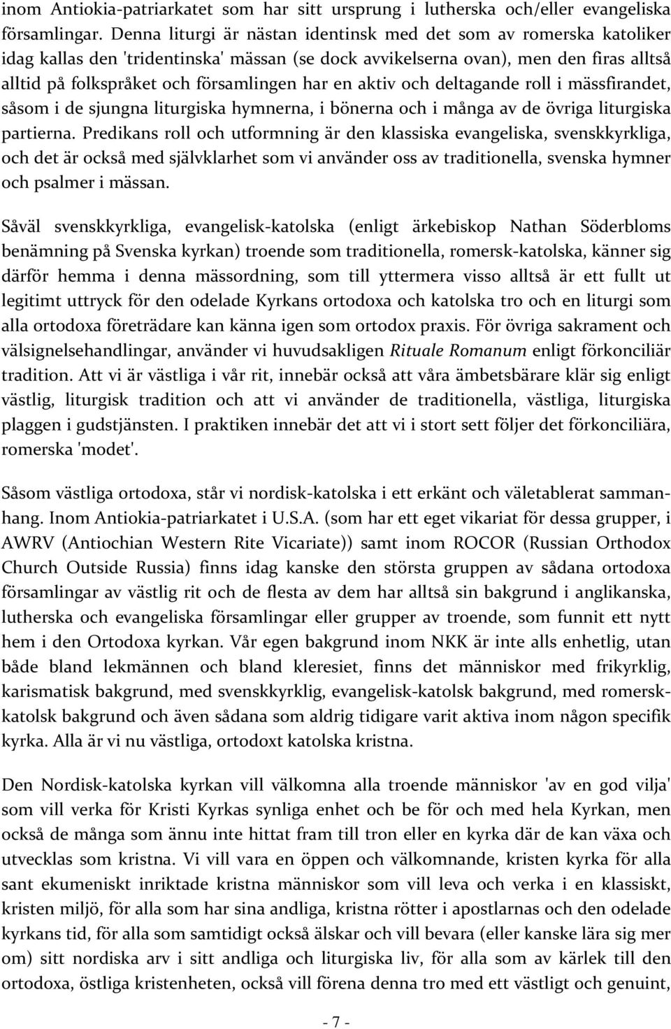 en aktiv och deltagande roll i mässfirandet, såsom i de sjungna liturgiska hymnerna, i bönerna och i många av de övriga liturgiska partierna.