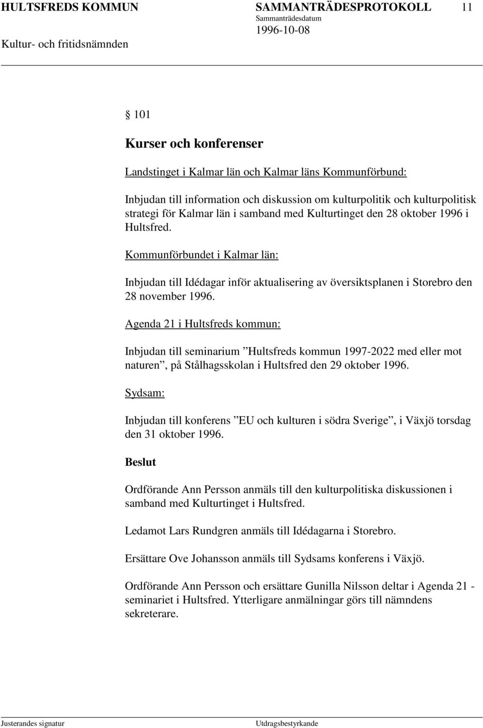 Kommunförbundet i Kalmar län: Inbjudan till Idédagar inför aktualisering av översiktsplanen i Storebro den 28 november 1996.