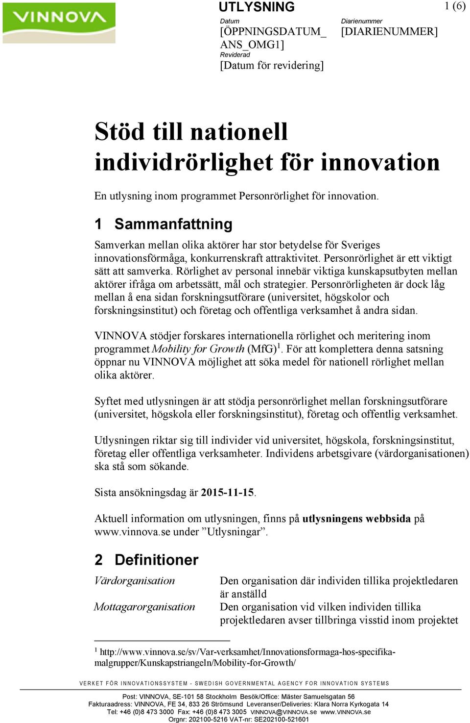 Personrörlighet är ett viktigt sätt att samverka. Rörlighet av personal innebär viktiga kunskapsutbyten mellan aktörer ifråga om arbetssätt, mål och strategier.