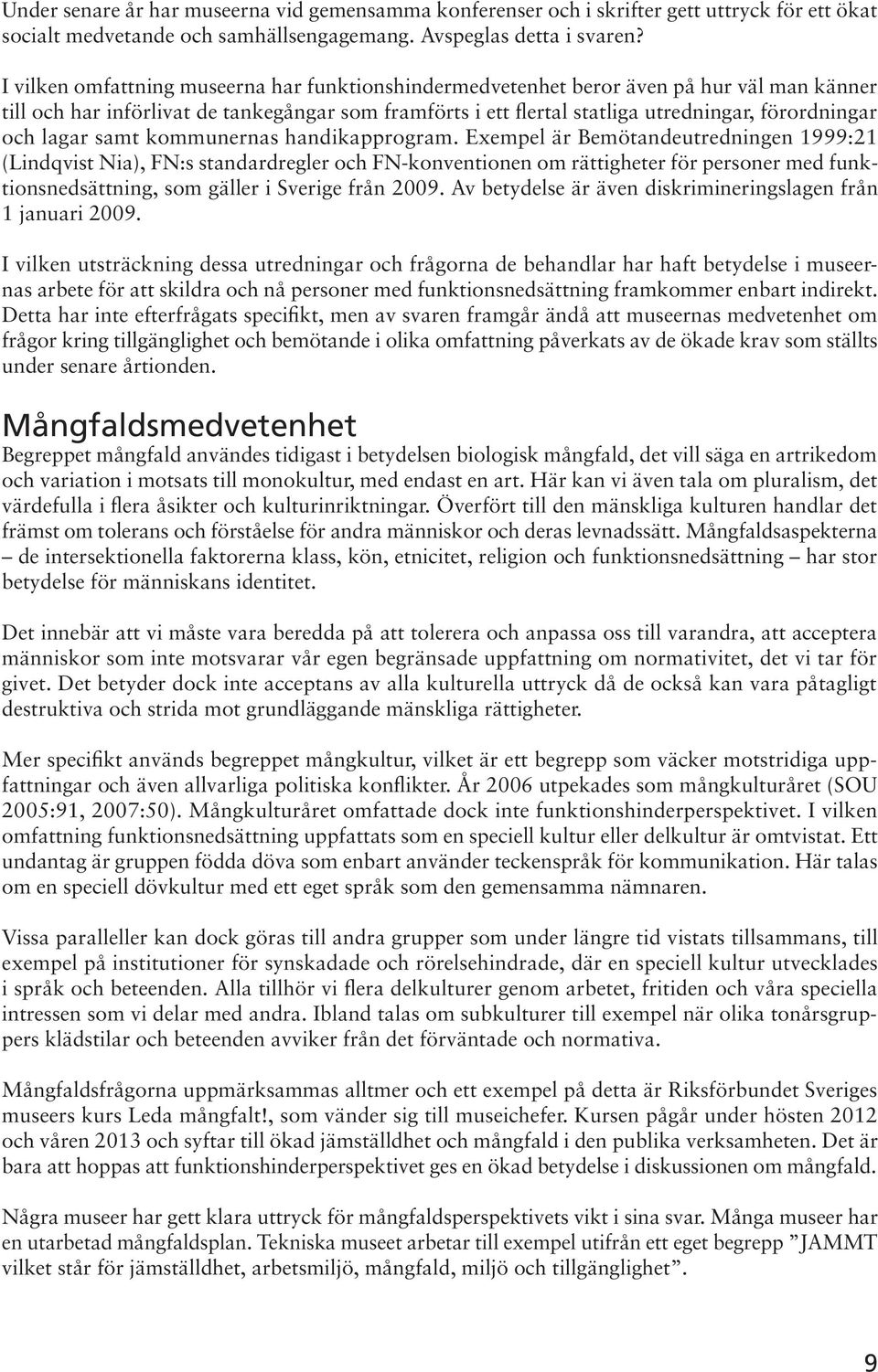 lagar samt kommunernas handikapprogram.