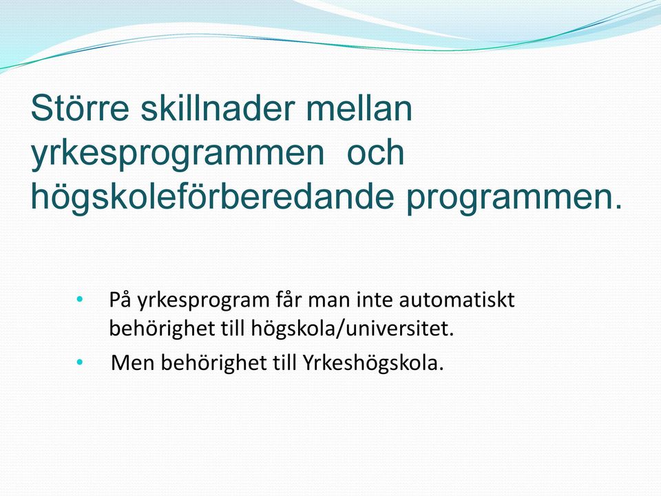 På yrkesprogram får man inte automatiskt