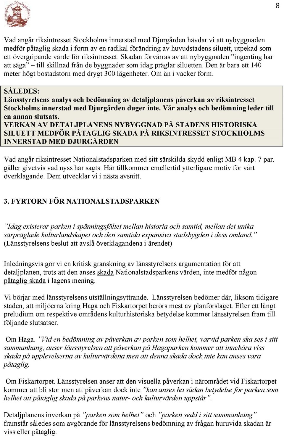 Den är bara ett 140 meter högt bostadstorn med drygt 300 lägenheter. Om än i vacker form.