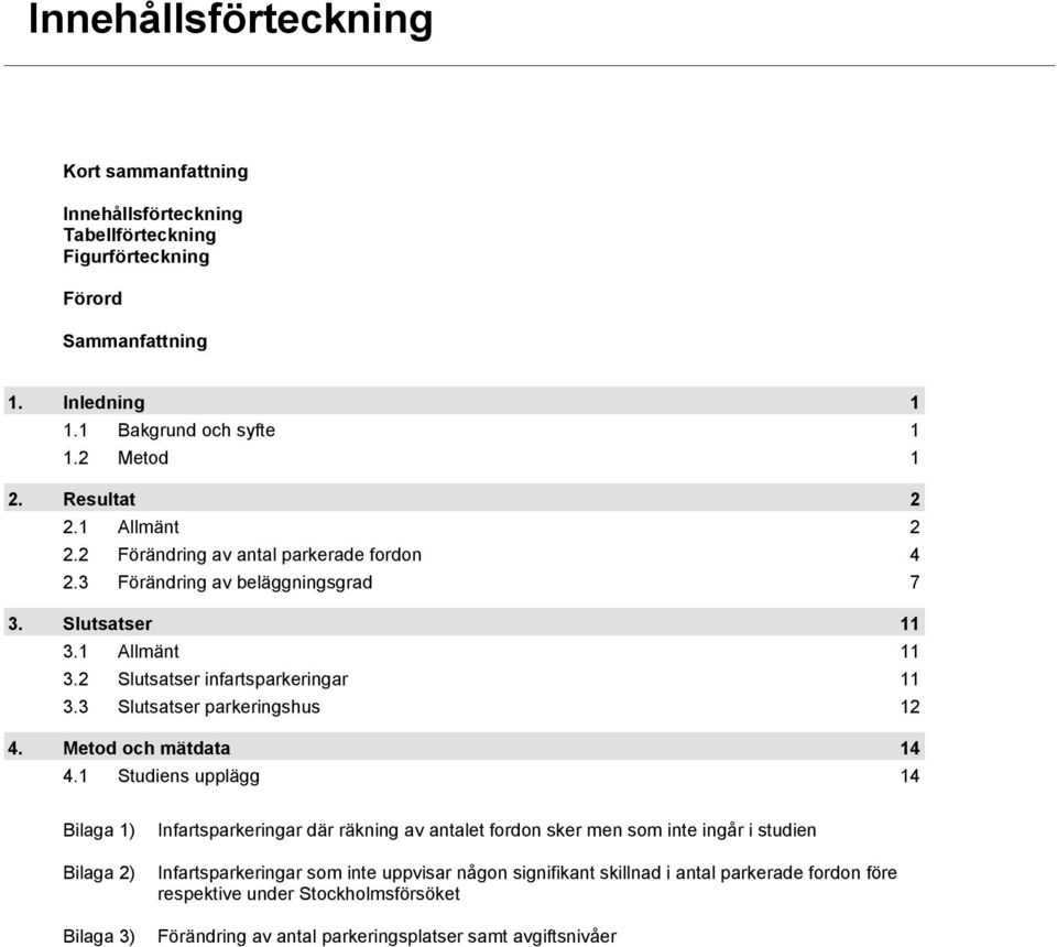 3 Slutsatser parkeringshus 12 4. Metod och mätdata 14 4.