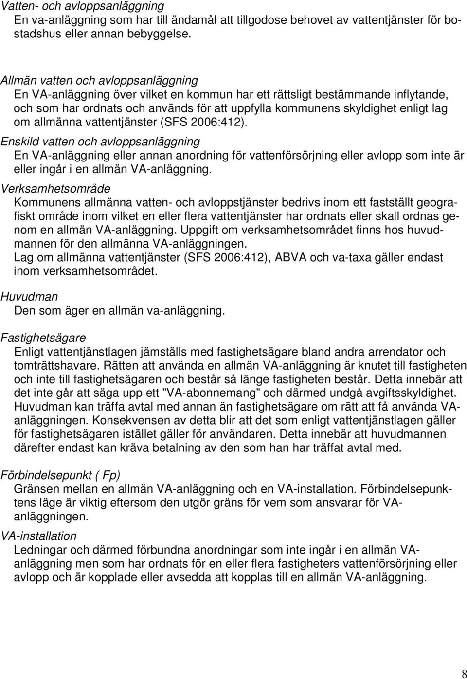 om allmänna vattentjänster (SFS 2006:412).