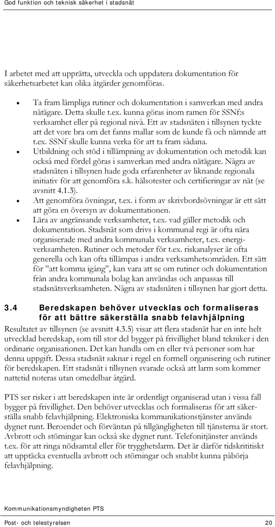 Utbildning och stöd i tillämpning av dokumentation och metodik kan också med fördel göras i samverkan med andra nätägare.