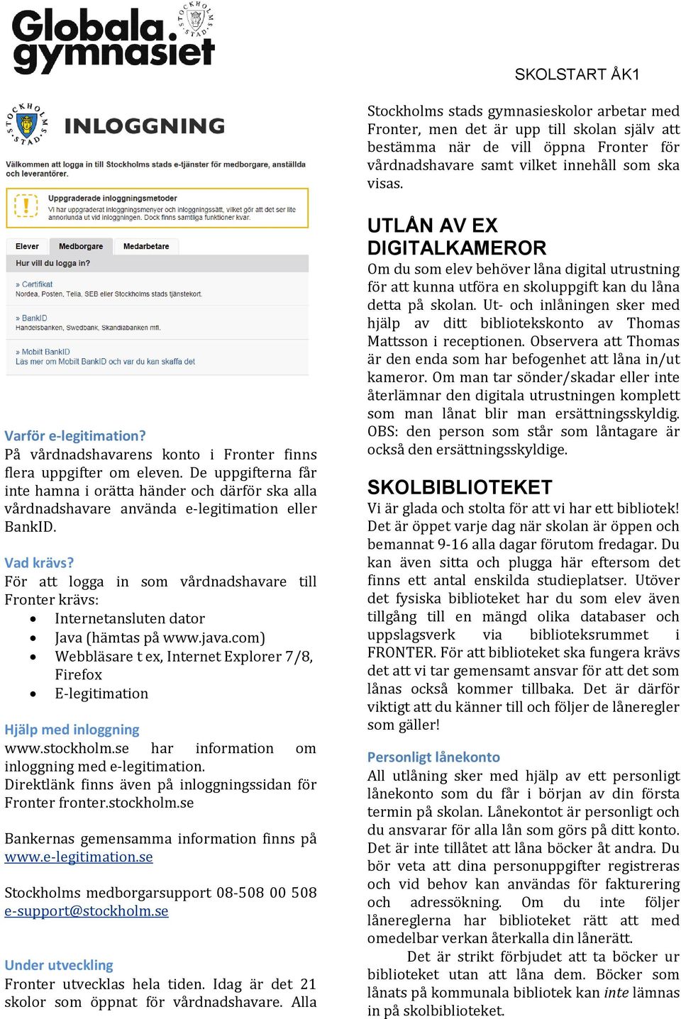 De uppgifterna får inte hamna i orätta händer och därför ska alla vårdnadshavare använda e-legitimation eller BankID. Vad krävs?