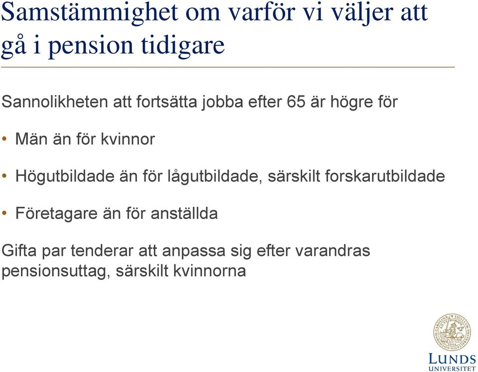 för lågutbildade, särskilt forskarutbildade Företagare än för anställda