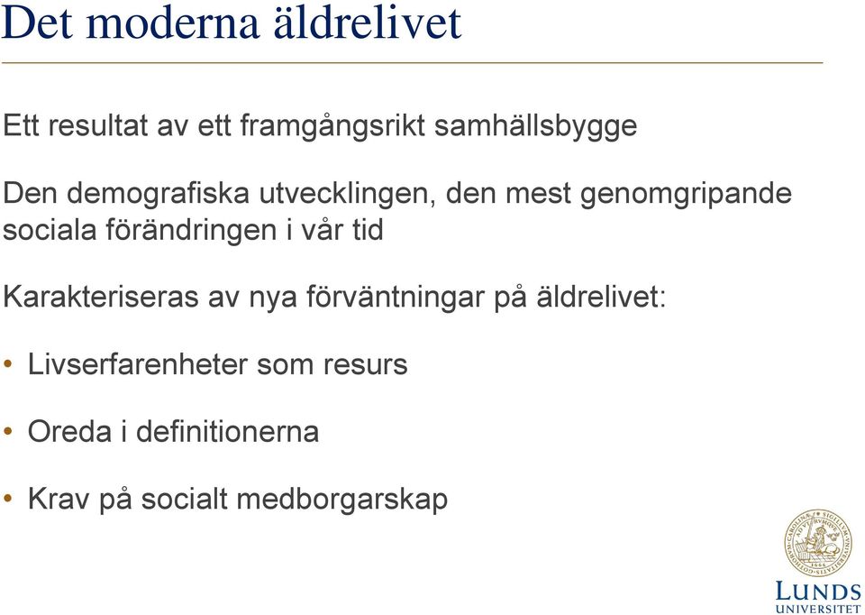 förändringen i vår tid Karakteriseras av nya förväntningar på