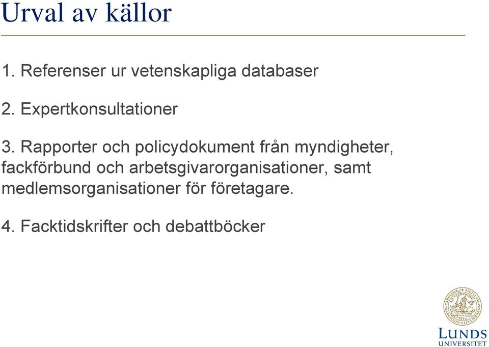 Rapporter och policydokument från myndigheter, fackförbund och