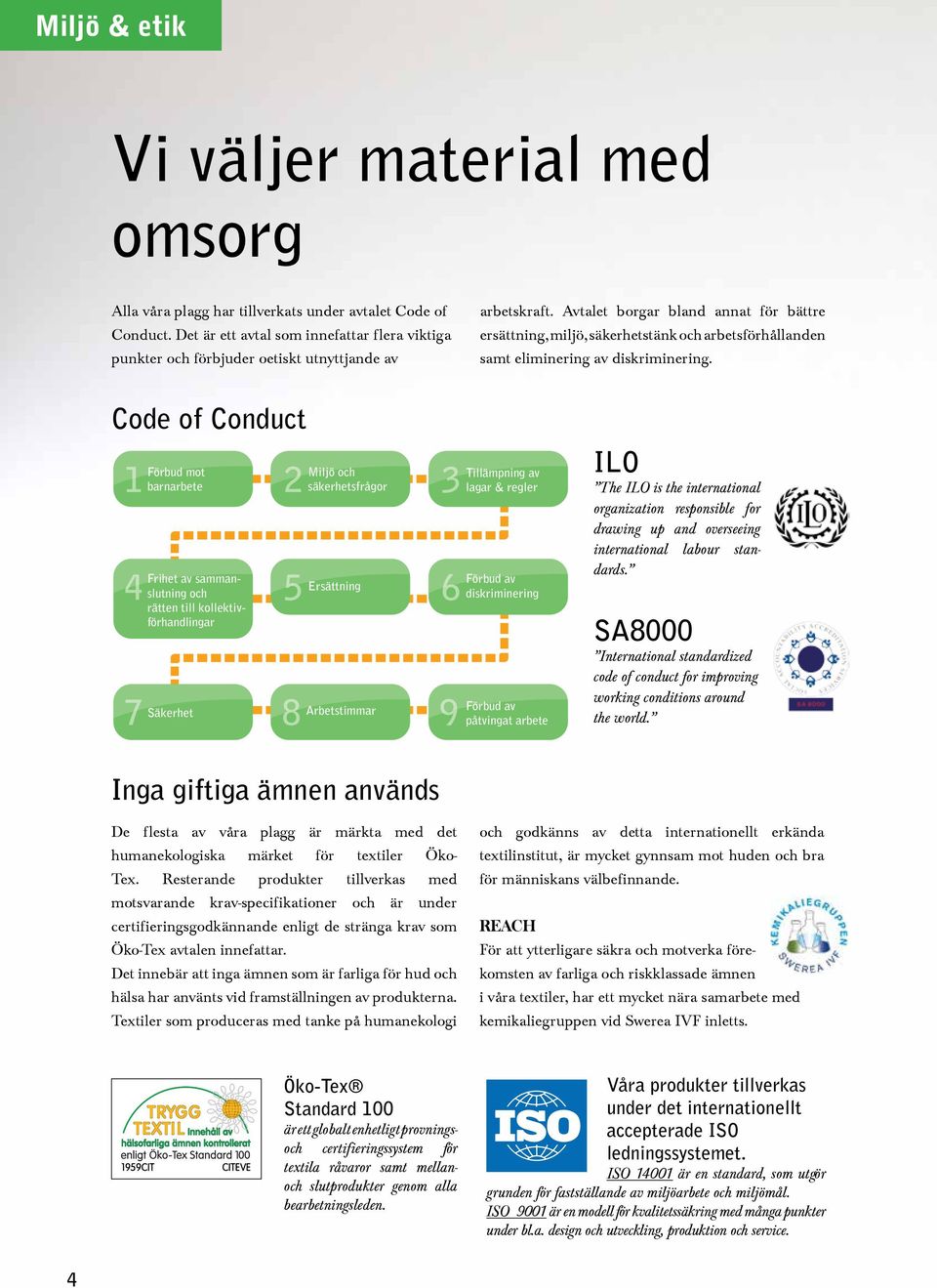 Avtalet borgar bland annat för bättre ersättning, miljö, säkerhetstänk och arbetsförhållanden samt eliminering av diskriminering.