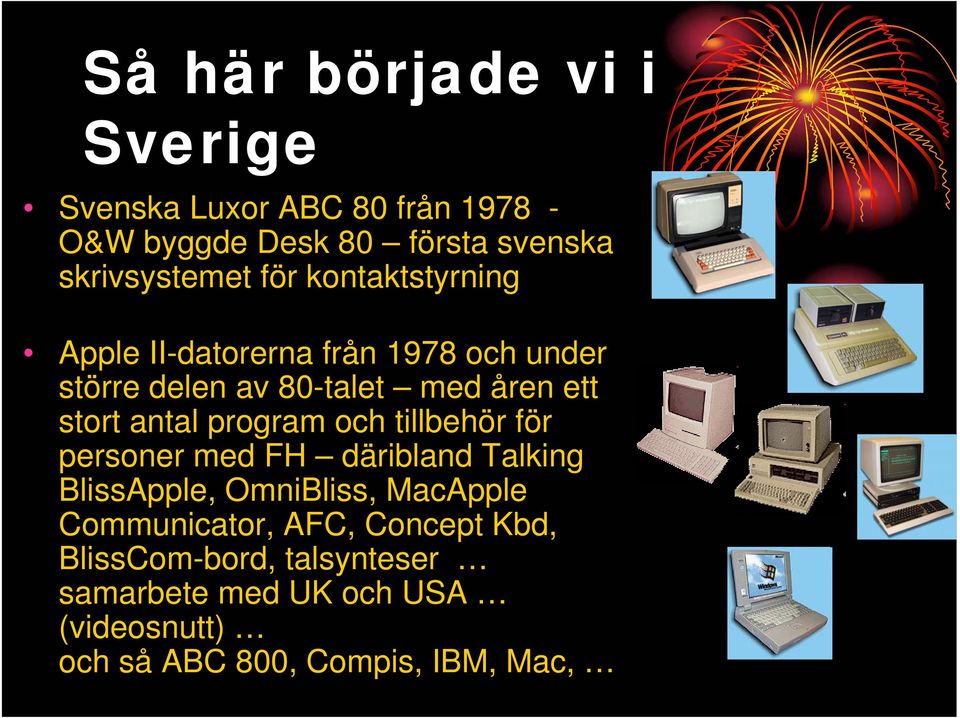 program och tillbehör för personer med FH däribland Talking BlissApple, OmniBliss, MacApple Communicator,