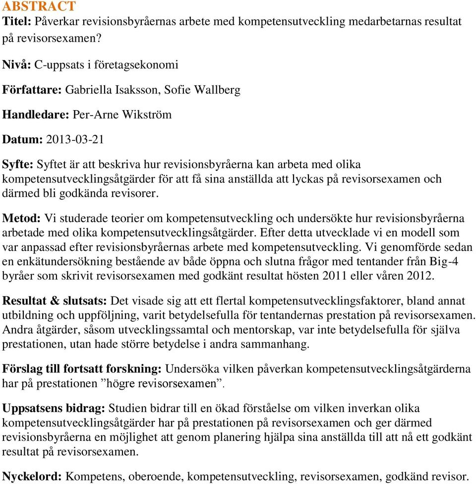 olika kompetensutvecklingsåtgärder för att få sina anställda att lyckas på revisorsexamen och därmed bli godkända revisorer.