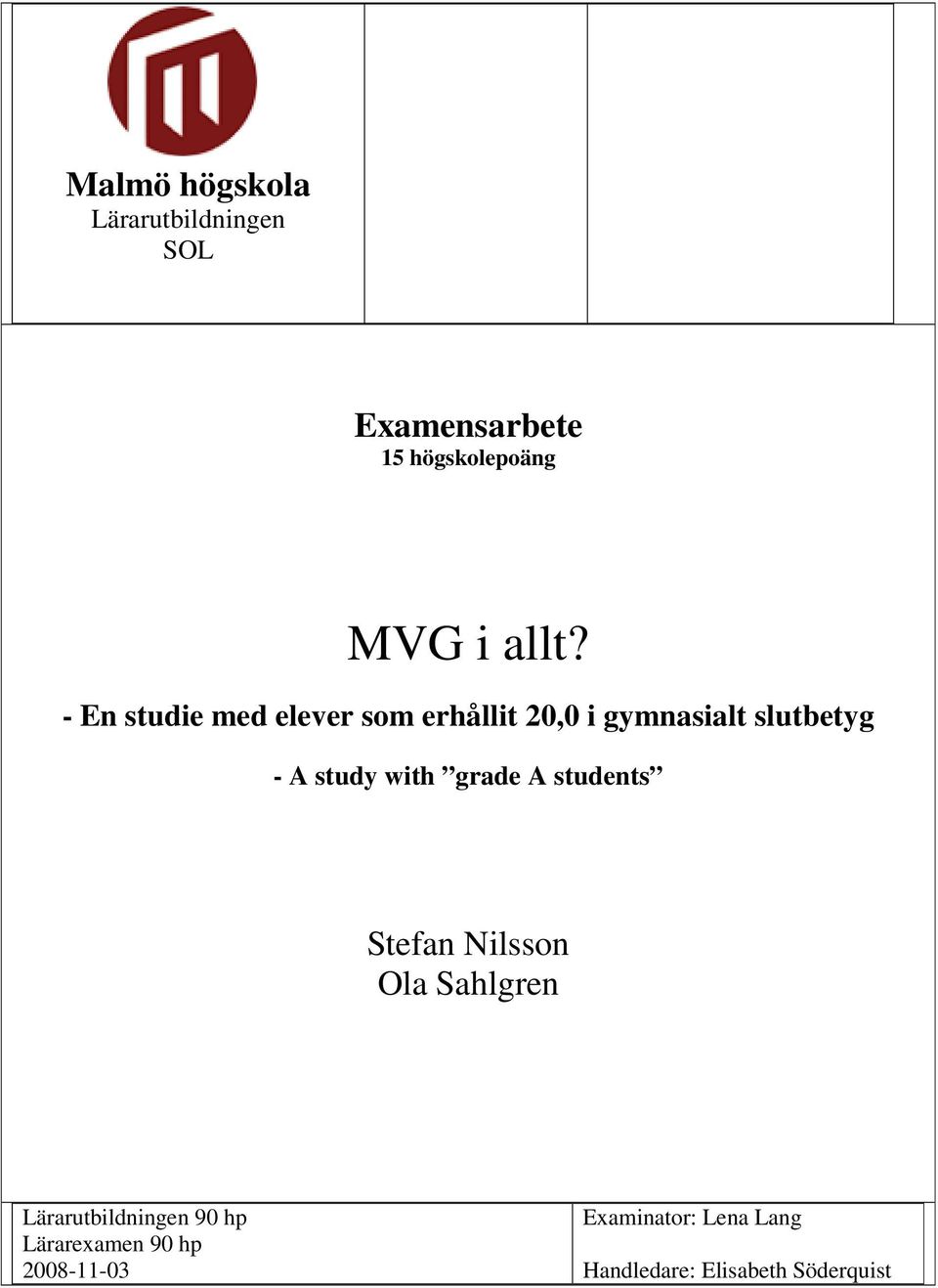 study with grade A students Stefan Nilsson Ola Sahlgren Lärarutbildningen 90