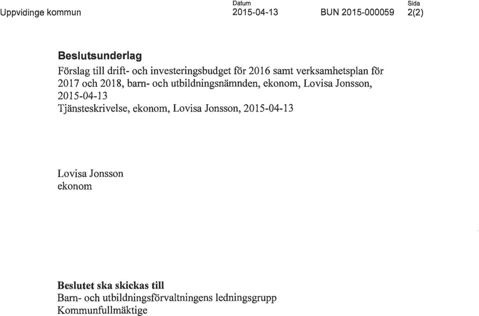 ekonom, Lovisa Jonsson, 2015-04-13 Tjänsteskrivelse, ekonom, Lovisa Jonsson, 2015-04-13 Lovisa