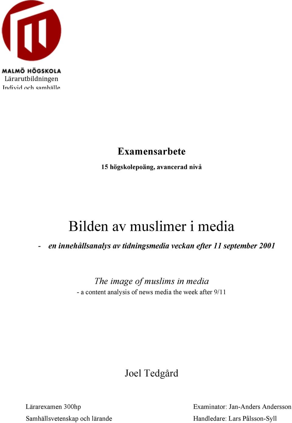 media - a content analysis of news media the week after 9/11 Joel Tedgård Lärarexamen 300hp