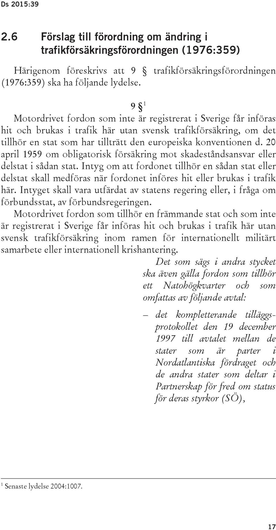 20 april 1959 om obligatorisk försäkring mot skadeståndsansvar eller delstat i sådan stat.